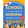 Nursing School Bound: A College Guide for Admission Success
