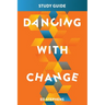 Dancing With Change Study Guide