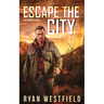 Escape the City: A Post-Apocalyptic Survival Thriller