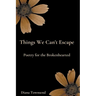 Things We Can't Escape: Poetry for the Brokenhearted