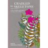 Cradled by Skeletons / Mecida por Esqueletos: A Life in Poems and Essays/una vida en poemas y ensayos