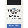 The Things We Know But Do Not Do: Insights into Parenting, Teaching and Coaching Today's Youth