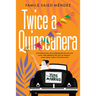 Twice a Quinceañera: A Delightful Second Chance Romance