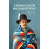 A Catalogue of Saddletree Indian Soldiers Life Portraits