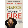 Fierce, Free, and Full of Fire: The Guide to Being Glorious You
