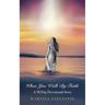 When You Walk by Faith: A 30-Day Devotional Story
