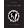 Anna's AI Anthology: How to live with smart machines
