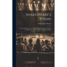 Shakespeare's Poems; Venus and Adonis, Lucrece, The Passionate Pilgrim, Sonnets to Sundry Notes of Music, The Phoenix and Turtle
