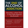 The End of Alcohol Addiction: Baclofen, a New Tool in the Fight Against Alcoholism