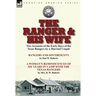The Ranger & His Wife: Two Accounts of the Early Days of the Texas Rangers by a Married Couple-Rangers and Sovereignty by Dan W. Roberts & A Woman's R