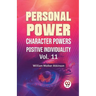 Personal Power Character Power Positive Individuality Vol. 11