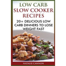 Low Carb Slow Cooker Recipes: 20+ Delicious Low Carb Dinners To Lose Weight Fast