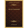 Life As Ceremonial
