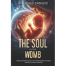 The Soul in the Womb: When Our Fears, Conflicts, and Behavioral Patterns Originate During Gestation