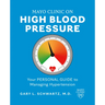 Mayo Clinic on High Blood Pressure: Your Personal Guide to Managing Hypertension