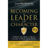 Becoming a Leader of Character: 6 Habits That Make or Break a Leader at Work and at Home