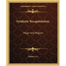 Synthetic Recapitulation: Magic And Magism