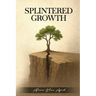 Splintered Growth