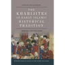 The Kharijites in Early Islamic Historical Tradition: Heroes and Villains