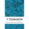 T. Tembarom: (Frances Hodgson Burnett Classics Collection)
