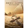 A History of Ancient Egypt's Most Famous Sites