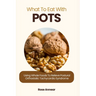 What to Eat with Pots: Using Whole Foods to Relieve Postural Orthostatic Tachycardia Syndrome