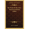 The Work Of The Afro-American Women (1894)