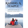 Raising a Temple: A Mother's Guide to Training Godly Kids
