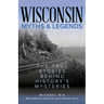 Wisconsin Myths & Legends: The True Stories Behind History's Mysteries