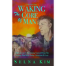 Waking The Core Of Man: The Gateway To Separating Yourself From The Average Man With Dating, Attraction, & Love