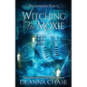 Witching For Moxie: A Paranormal Women's Fiction Novel