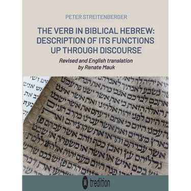 The Verb in Biblical Hebrew: Description of its Functions up through Discourse