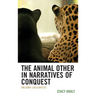 The Animal Other in Narratives of Conquest: Uncanny Encounters