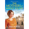 The Mothers of Mersey Square: A totally unputdownable heart-wrenching historical saga
