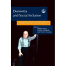 Dementia and Social Inclusion: Marginalised Groups and Marginalised Areas of Dementia Research, Care and Practice