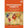 Photographic Subjects: Monarchy and Visual Culture in Colonial Indonesia
