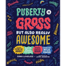 Puberty Is Gross But Also Really Awesome