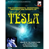 The Experiments, Inventions, Writings And Patents Of Nikola Tesla: Master Of The Cosmic Flame