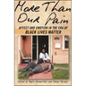 More Than Our Pain: Affect and Emotion in the Era of Black Lives Matter