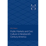 Public Markets and Civic Culture in Nineteenth-Century America
