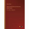 History of the Decline and Fall of the Roman Empire: Vol. 4; Part 2 - in large print