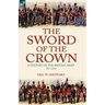 The Sword of the Crown: a History of the British Army to 1914