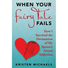 When Your Fairy Tale Fails: How I Survived the Devastation of My Spouse's Sexual Addiction