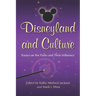 Disneyland and Culture: Essays on the Parks and Their Influence