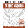 Dot to Dot Flying Animals for Adults: Flying Animals Connect the Dots Book for Adults (Over 20000 dots)