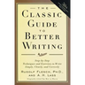 The Classic Guide to Better Writing: Step-By-Step Techniques and Exercises to Write Simply, Clearly and Correctly