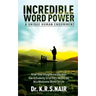 INCREDIBLE WORD POWER A Unique Human Endowment: Know Three Strengths and Four Keys How to Prudently Script One's Destiny and Be a Wholesome Winner for