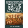 Worship Changes Since the First Century