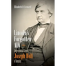 Lincoln's Forgotten Ally: Judge Advocate General Joseph Holt of Kentucky