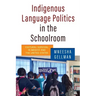 Indigenous Language Politics in the Schoolroom: Cultural Survival in Mexico and the United States